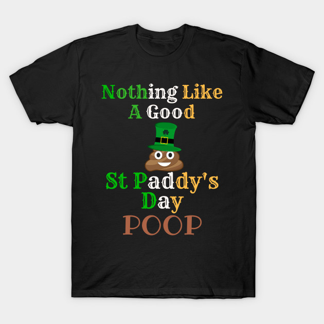 Nothing Like A Good St Paddy's Day Poop to Irish - Gift For Paddy